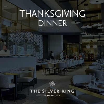 Thanksgiving Dinner at Silver King Ocean Brasserie