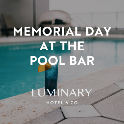 Celebrate Memorial Day at the Luminary Pool Bar