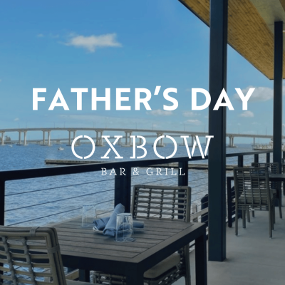 Join us for Father's Day at Oxbow Bar & Grill